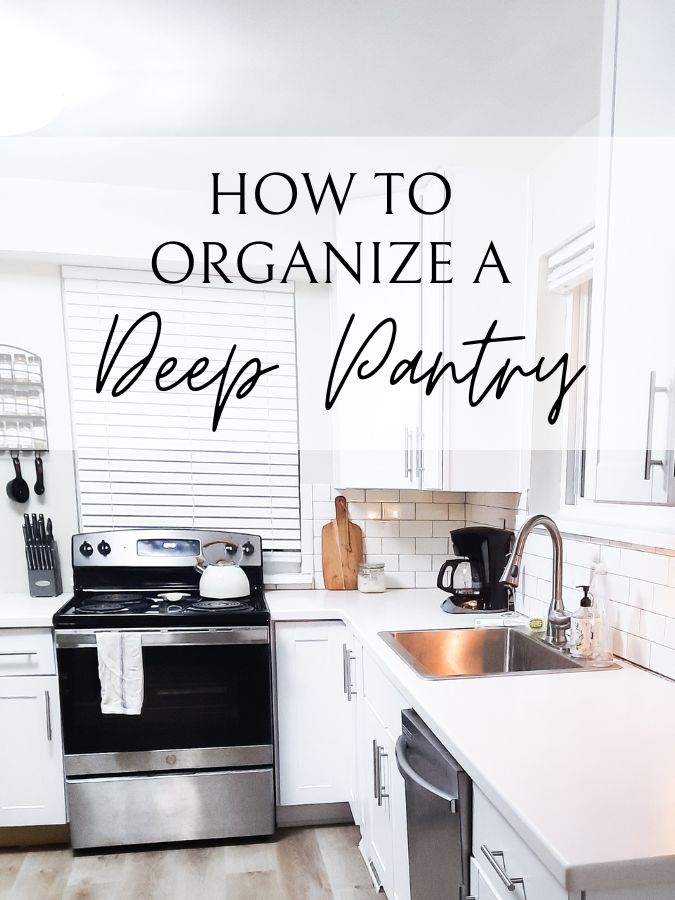 Picture of a clean white kitchen with how to organize a deep pantry written over it 